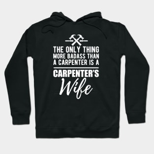 Carpenter's Wife - More badass than a carpenter w Hoodie